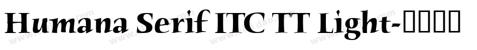 Humana Serif ITC TT Light字体转换